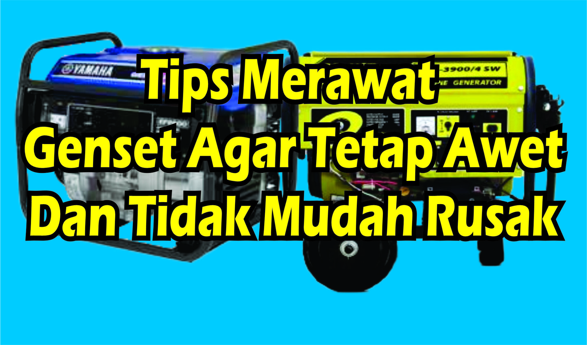 Cara Perawatan Genset Agar Tetap Awet Genset Pilihan Rumahan